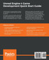 Unreal Engine 4 Game Development Quick Start Guide