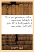 Code des pensions civiles, contenant la loi du 9 juin 1855, le décret du 9 novembre