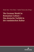 The German Model in Romanian Culture / Das deutsche Vorbild in der rumaenischen Kultur