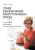 Twój Przewodnik Pozytywnego Życia
