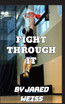 Fight Through It