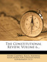 The Constitutional Review, Volume 6...