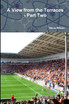 A View from the Terraces - Part Two - 1998-99 to 2014-15