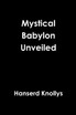 Mystical Babylon Unveiled