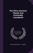 The Silver Question Plainly And Practically Considered