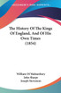 The History Of The Kings Of England, And Of His Own Times (1854)