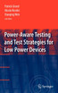 Power-Aware Testing and Test Strategies for Low Power Devices