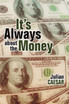 It's Always About the Money