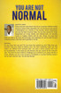 YOU ARE NOT NORMAL