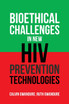 Bioethical Challenges in New Hiv Prevention Technologies