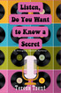 Listen, Do You Want to Know a Secret