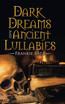 Dark Dreams and Ancient Lullabies