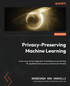 Privacy-Preserving Machine Learning