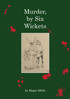 Murder, by Six Wickets