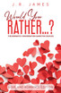 Would You Rather... ? The Romantic Conversation Game for Couples