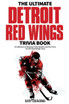 The Ultimate Detroit Red Wings Trivia Book
