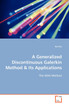A Generalized Discontinuous Galerkin Method & Its Applications