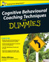 Cognitive Behavioural Coaching Techniques For Dummies