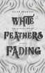 White Feathers Fading