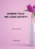 Dumar talo ma laga dayey?