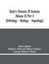 Quain'S Elements Of Anatomy (Volume Ii) Part Ii (Arthrology - Myology - Angeiology)