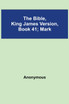 The Bible, King James version, Book 41; Mark
