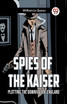 Spies of the Kaiser Plotting the Downfall of England