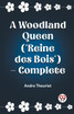 A Woodland Queen ('Reine des Bois') - Complete