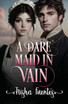 A Dare Maid In Vain
