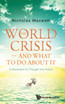 WORLD CRISIS - AND WHAT TO DO ABOUT IT, THE