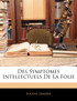 Des Symptomes Intellectuels De La Folie
