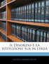 Il Divorzio E La Istituzione Sua in Italia