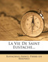 La Vie De Saint Eustache...