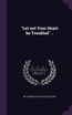 "Let not Your Heart be Troubled" ..