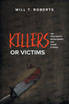Killers or Victims