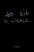 To Sit in Silence