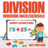 Division Workbook Math Essentials | Children's Arithmetic Books