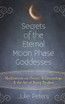 Secrets of the Eternal Moon Phase Goddesses