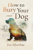 How to Bury Your Dog
