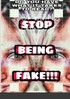 STOP BEING FAKE!!!