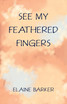 See My Feathered Fingers