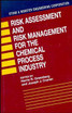 Risk Assessment and Risk Management for the Chemical Process Industry