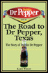 The Road to Dr Pepper, Texas