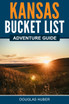 Kansas Bucket List Adventure Guide