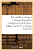 Recueil de cantiques à l'usage des églises évangéliques de France. Edition de 1876. 2e tirage