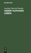 Ueber humanes Leben