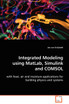 Integrated Modeling using MatLab, Simulink and COMSOL