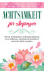 Achtsamkeit für Anfänger