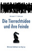 Die Tierrechtsidee und ihre Feinde