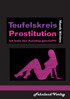 Teufelskreis Prostitution. Ich habe den Ausstieg geschafft